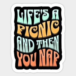 Lifes A Picnic Then You Nap Outdoor Lover Picnic Planner Sticker